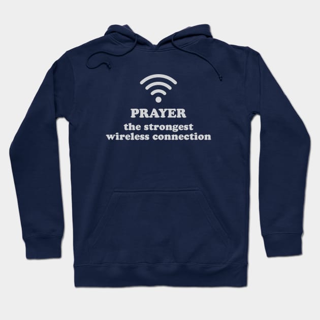 Prayer The Strongest Wireless Connection Hoodie by storyofluke